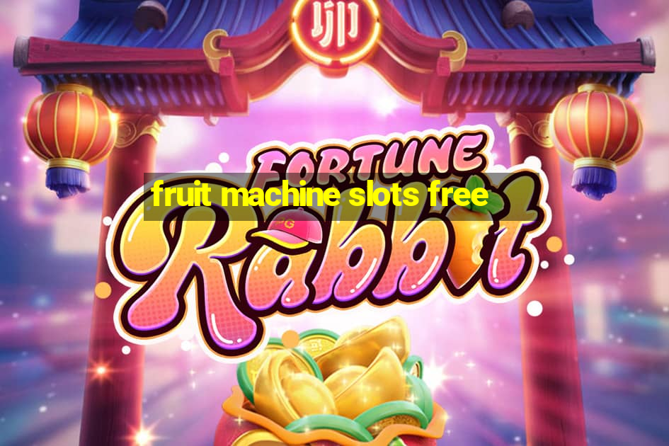 fruit machine slots free