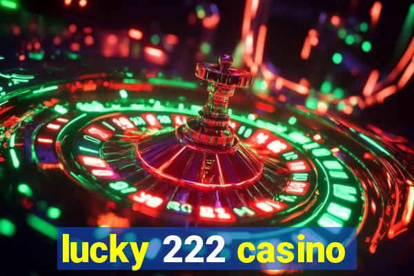 lucky 222 casino