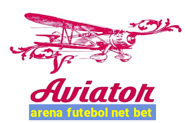 arena futebol net bet