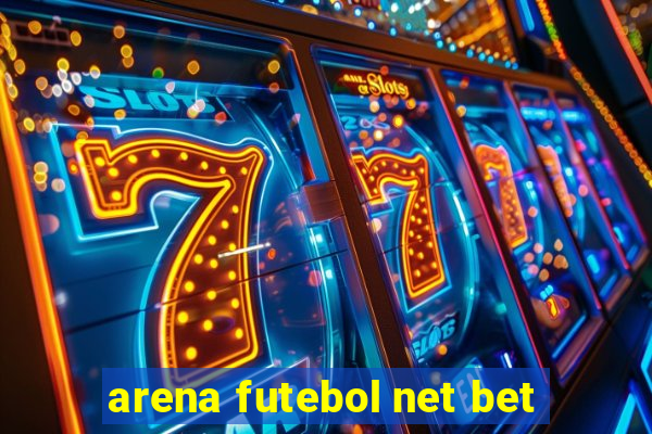 arena futebol net bet