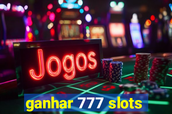 ganhar 777 slots