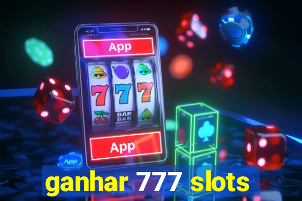 ganhar 777 slots