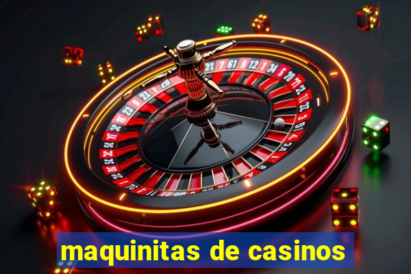 maquinitas de casinos