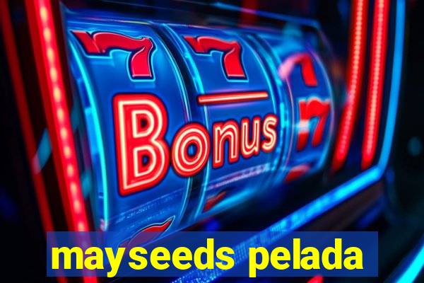 mayseeds pelada