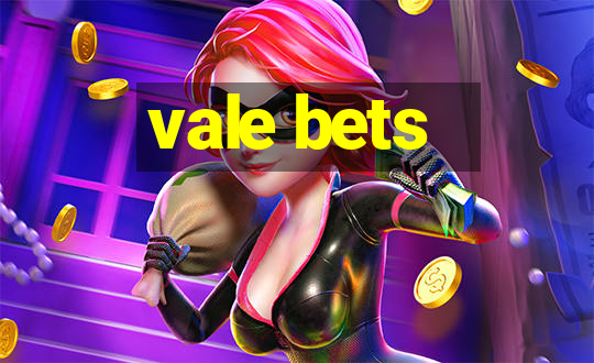 vale bets