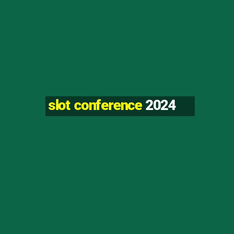 slot conference 2024