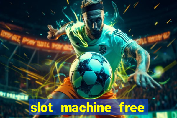 slot machine free no download