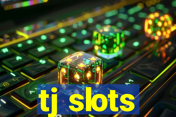 tj slots