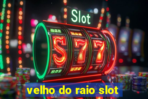 velho do raio slot