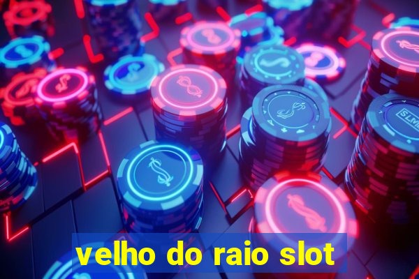 velho do raio slot