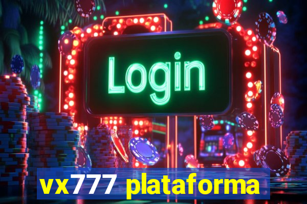 vx777 plataforma