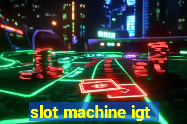 slot machine igt