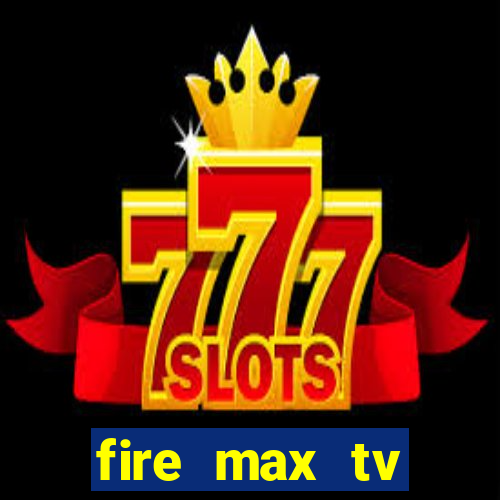 fire max tv futebol ao vivo 2023