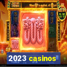 2023 casinos