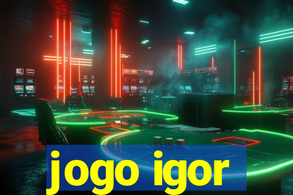 jogo igor