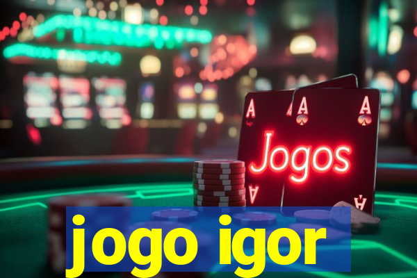 jogo igor