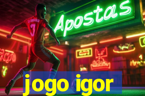 jogo igor