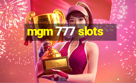 mgm 777 slots