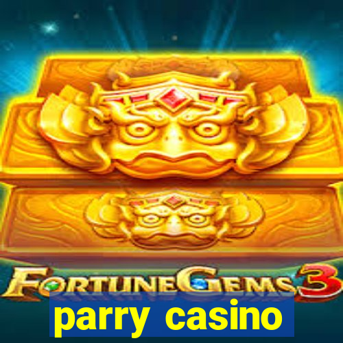 parry casino