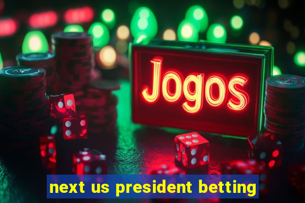 next us president betting