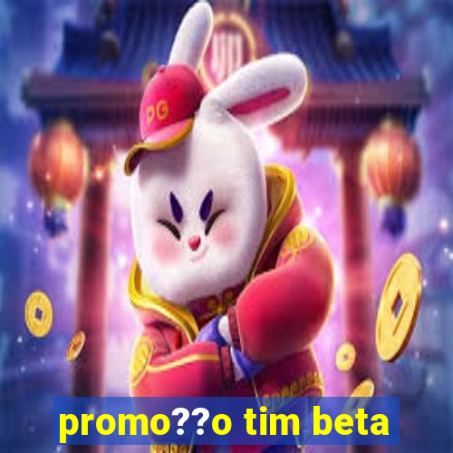 promo??o tim beta