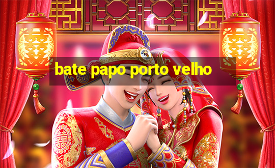 bate papo porto velho