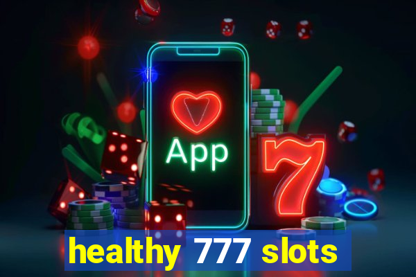 healthy 777 slots