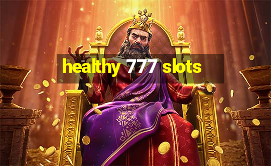 healthy 777 slots