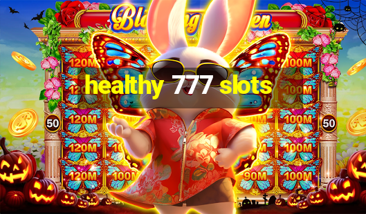 healthy 777 slots