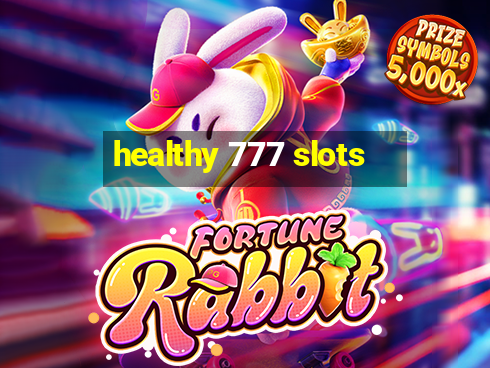 healthy 777 slots