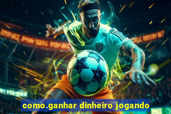 como.ganhar dinheiro jogando