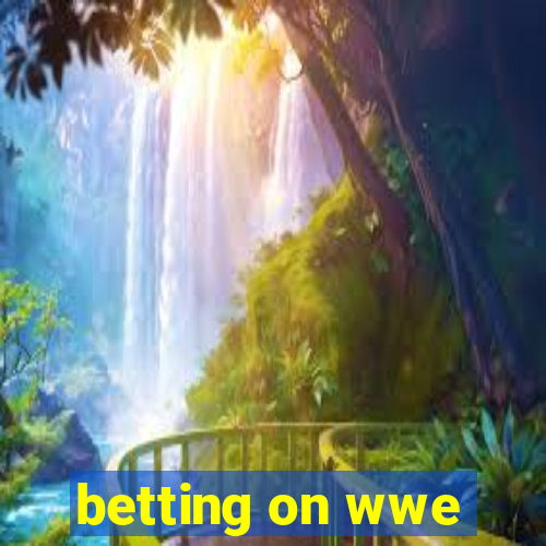 betting on wwe