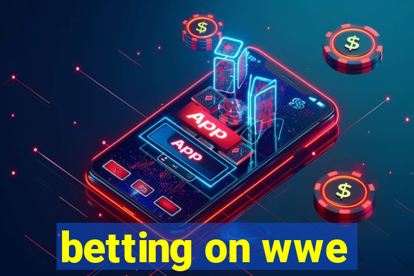 betting on wwe