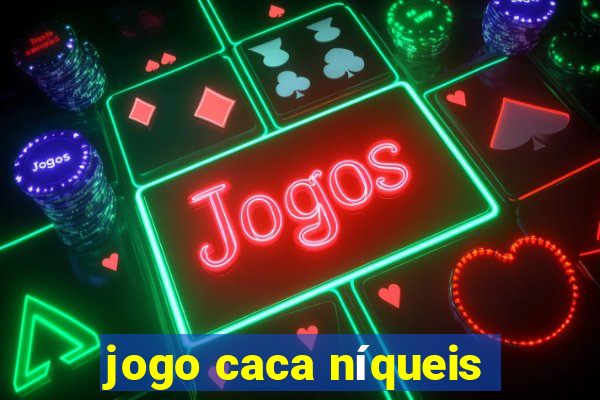 jogo caca níqueis