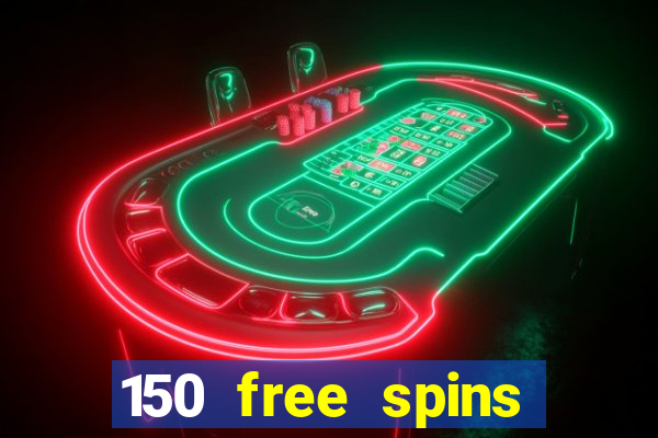 150 free spins online casino