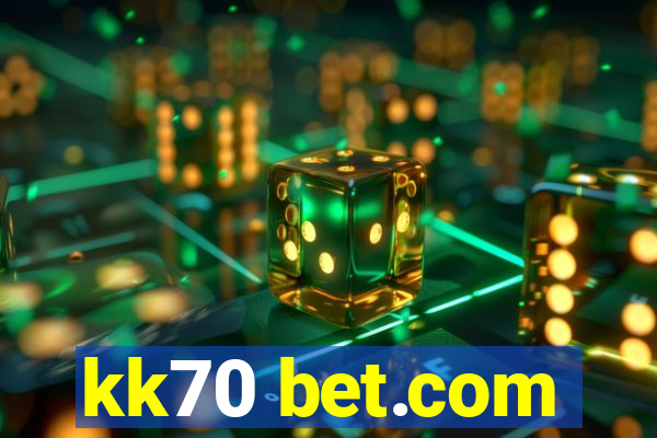 kk70 bet.com