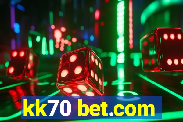 kk70 bet.com