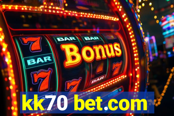 kk70 bet.com