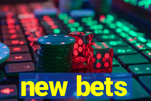 new bets