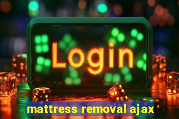 mattress removal ajax