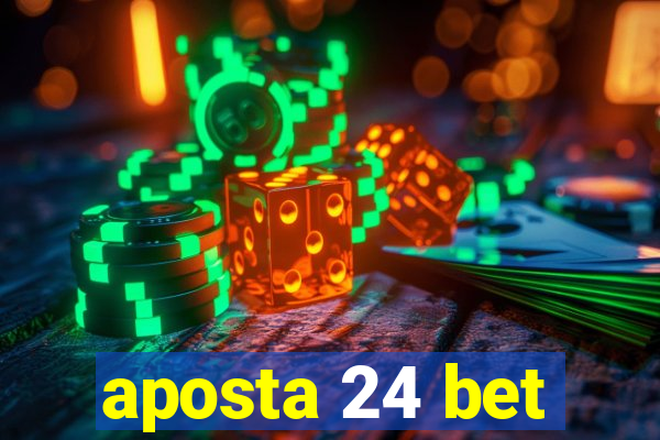 aposta 24 bet