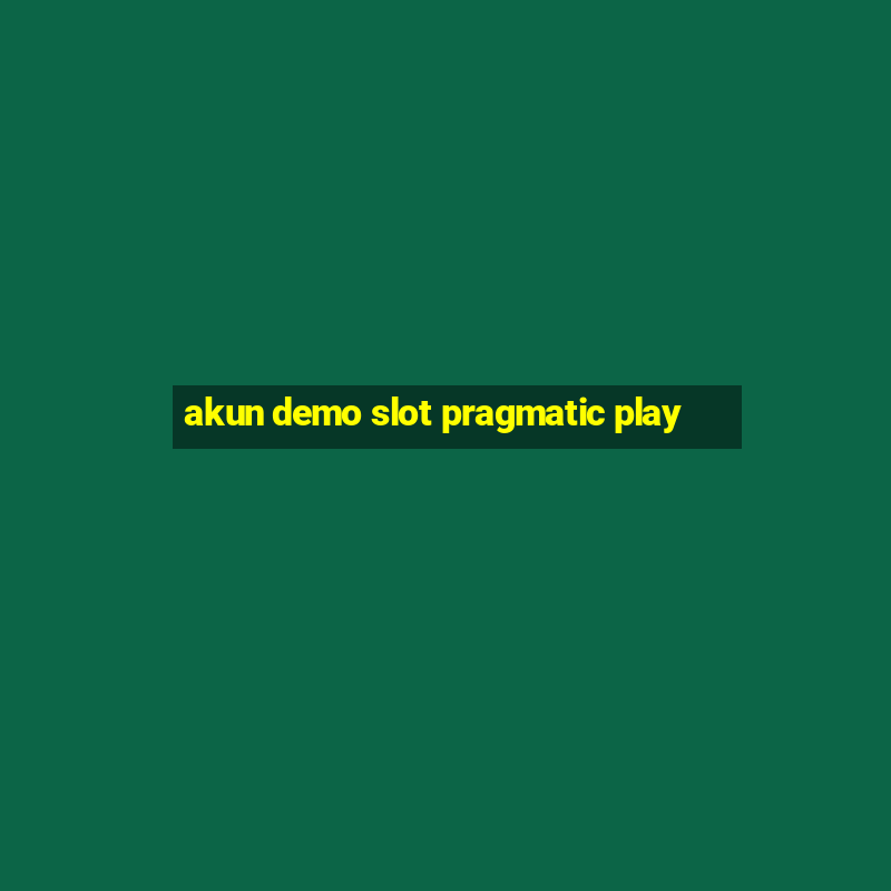 akun demo slot pragmatic play