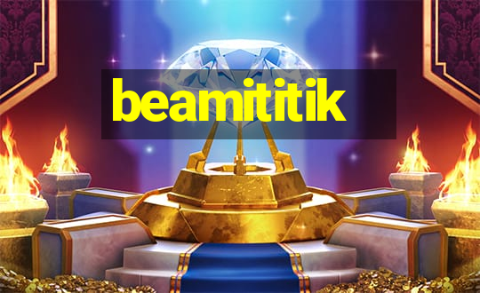 beamititik