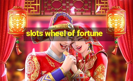 slots wheel of fortune