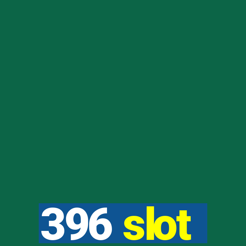 396 slot