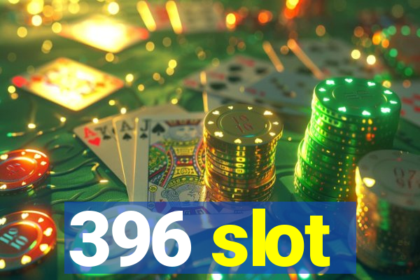 396 slot