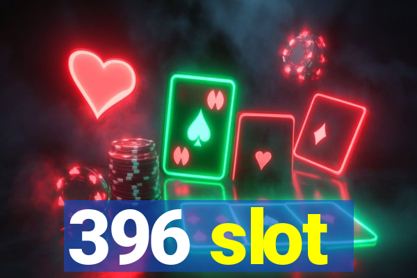 396 slot