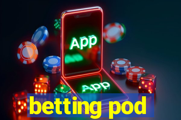 betting pod