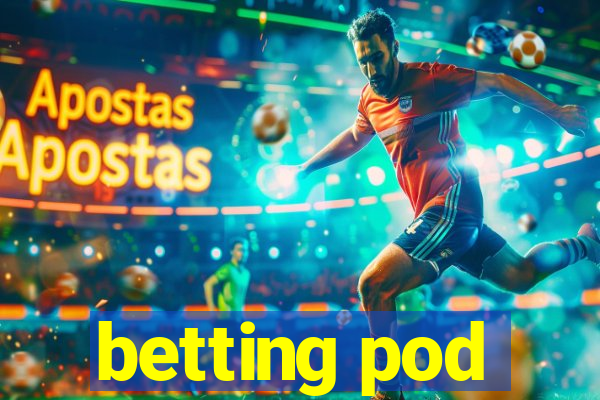 betting pod