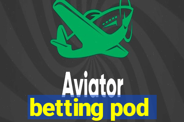 betting pod